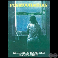 POEMUCHACHAS - Autor: GILBERTO RAMÍREZ SANTACRUZ - Año: 1983